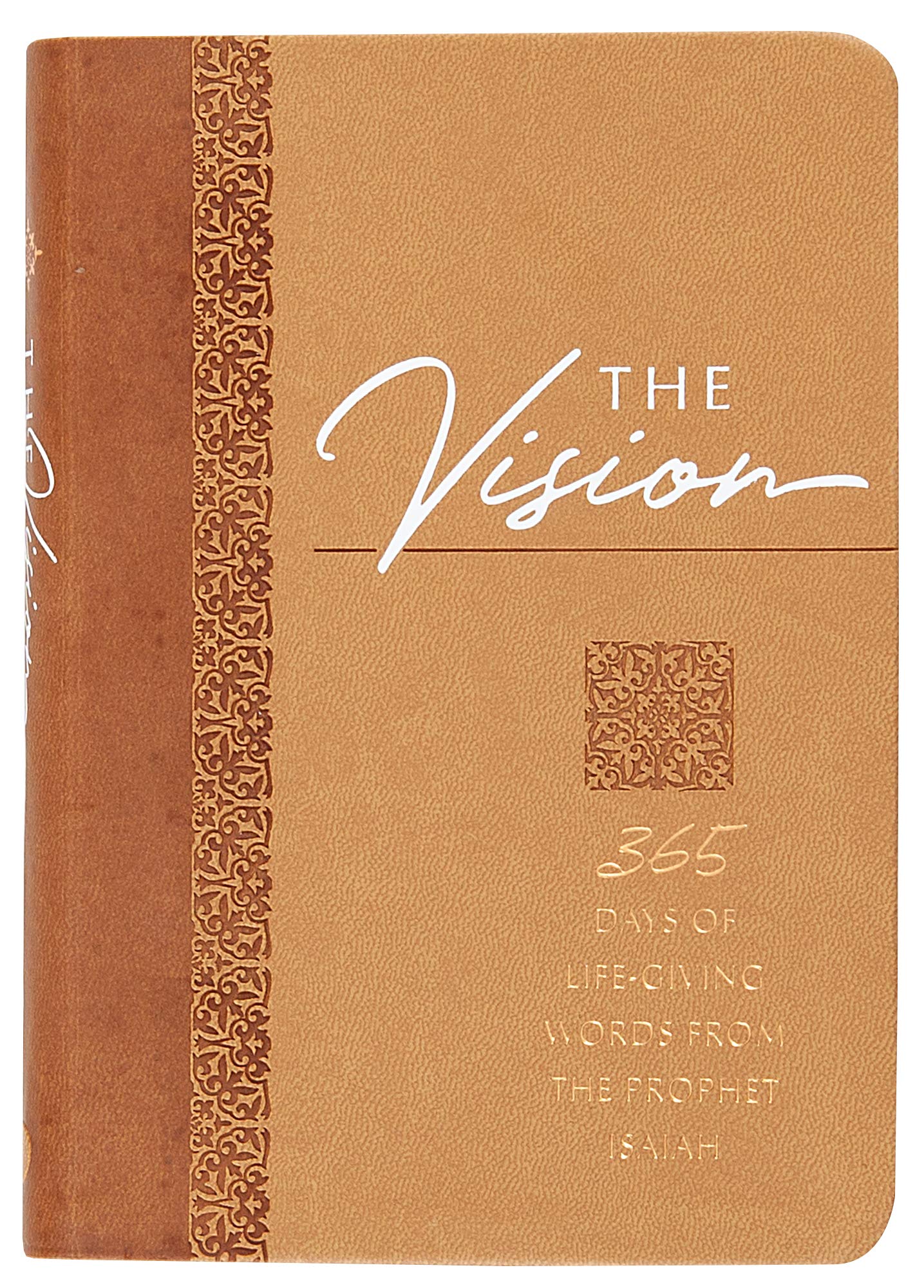 The Vision: 365 Days of Life-Giving Words from the Prophet Isaiah (The Passion Translation, Faux Leather) Inspirational Daily Devotions and Prayers, ... and More (The Passion Translation Devotionals)