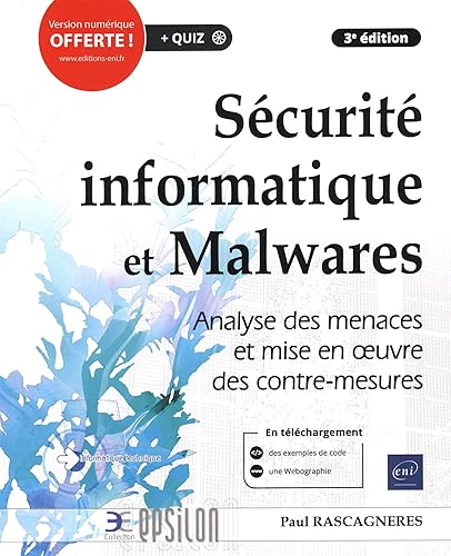 Sécurité informatique et Malwares: Analyse des menaces et mise en oeuvre des contre-mesures