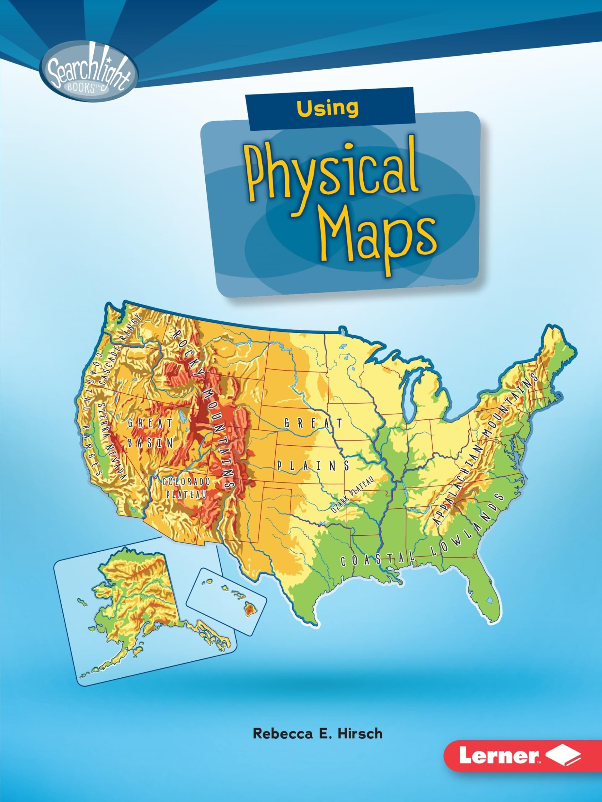 Using Physical Maps (Searchlight Books ™ ― What Do You Know about Maps?)