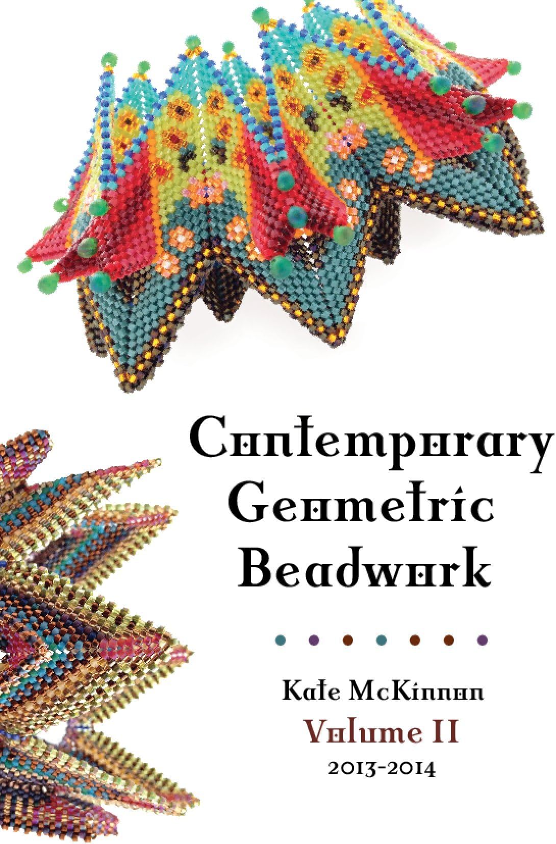Contemporary Geometric Beadwork, Volume II by Kate McKinnon (2014-05-03) Spiral-bound – January 1, 2014
