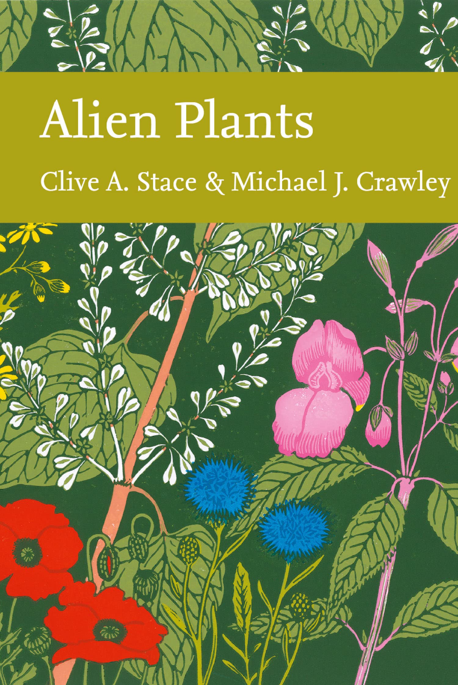 Alien Plants: A New Naturalist Guide to Plant Biology and Invasive Species: Book 129 (Collins New Naturalist Library)