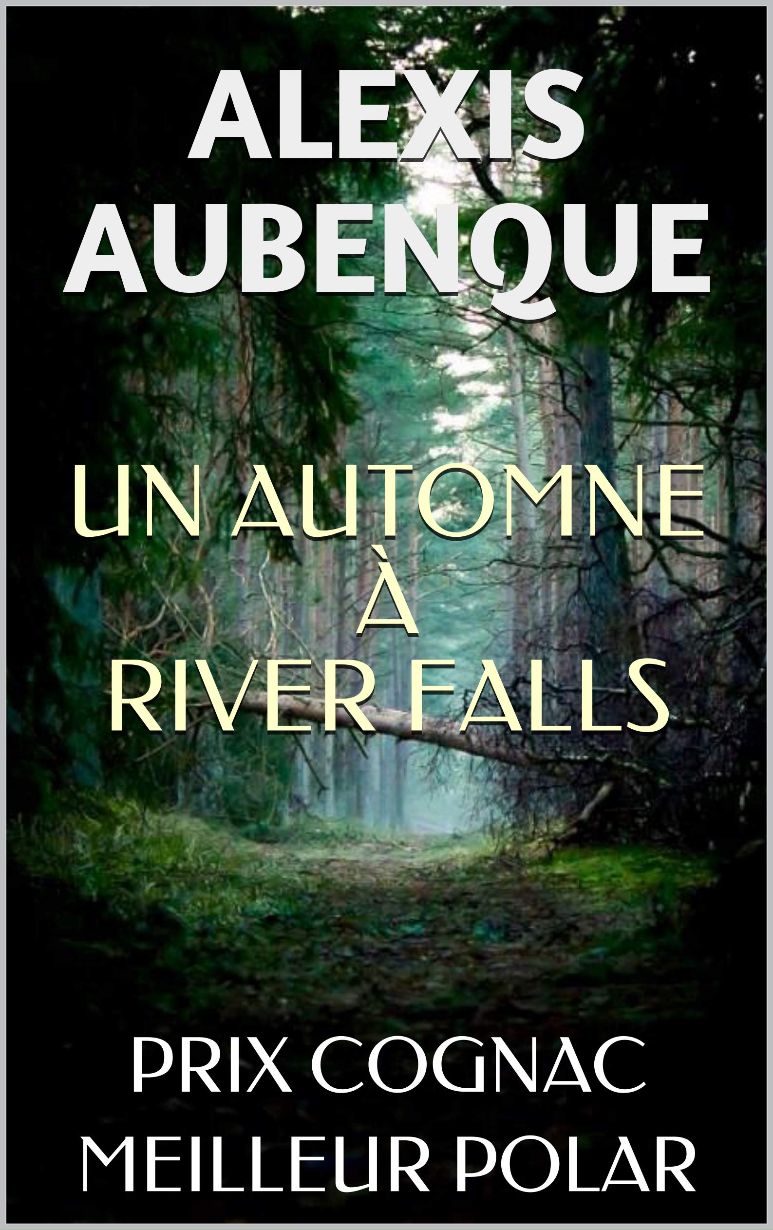 UN AUTOMNE À RIVER FALLS...: PRIX COGNAC DU MEILLEUR ROMAN POLICIER (French Edition)