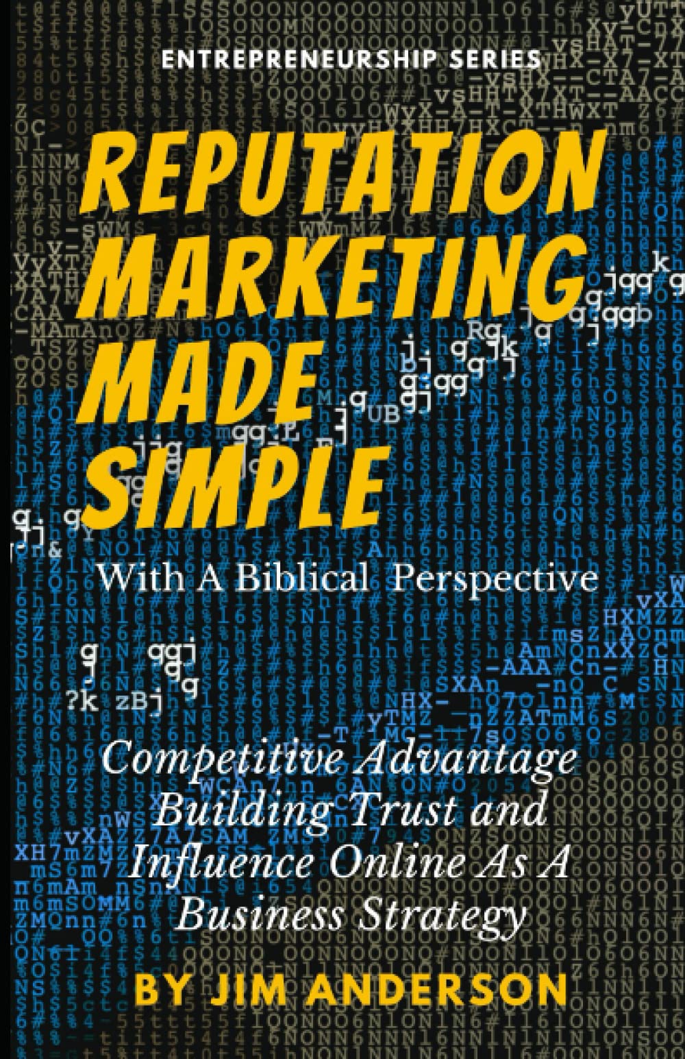 Reputation Marketing Made Simple: Competitive Advantage Building Trust and Influence Online As A Business Strategy