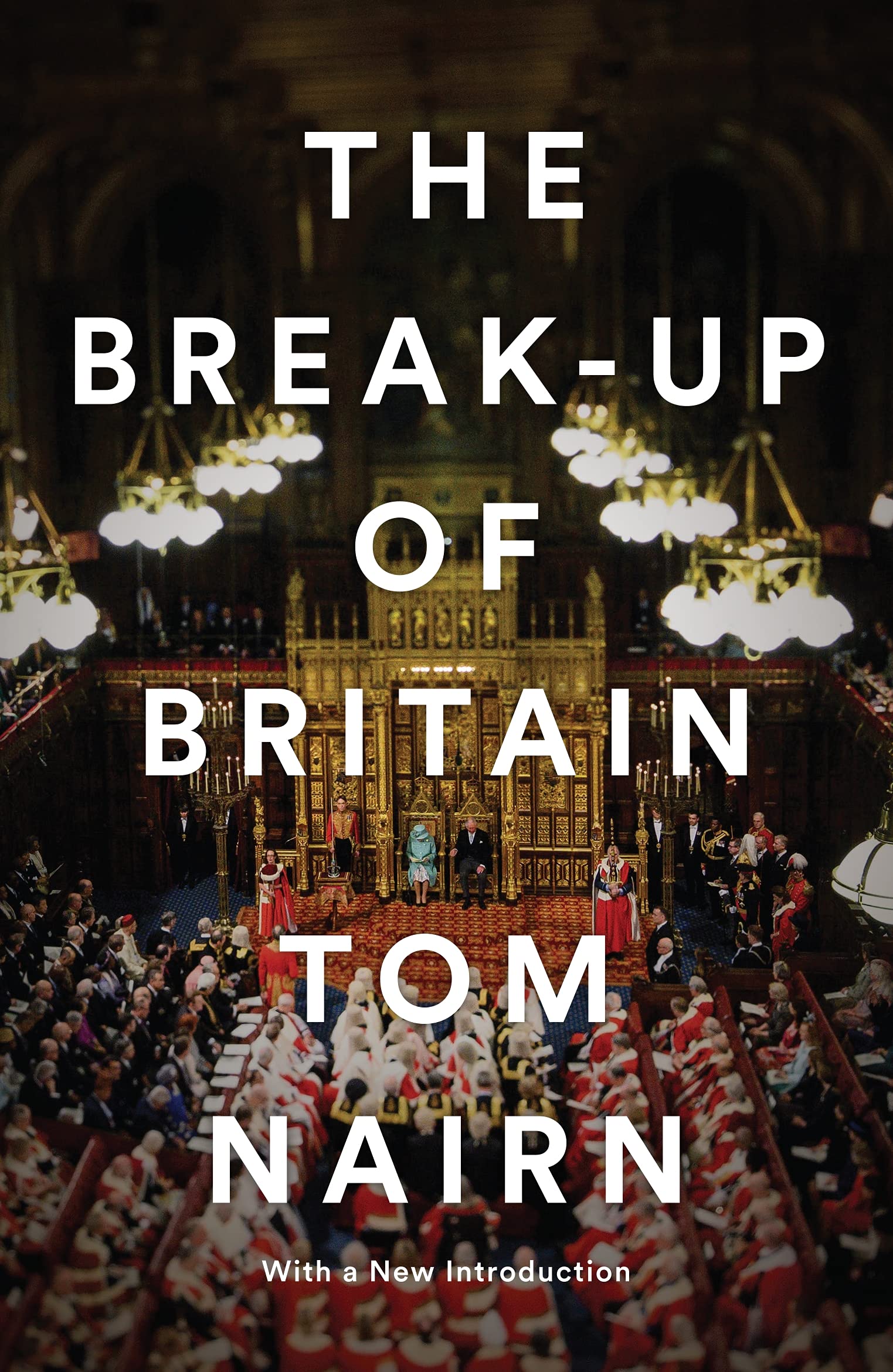 The Break-Up of Britain: Crisis and Neo-Nationalism. Nairn 9781781683200 New**