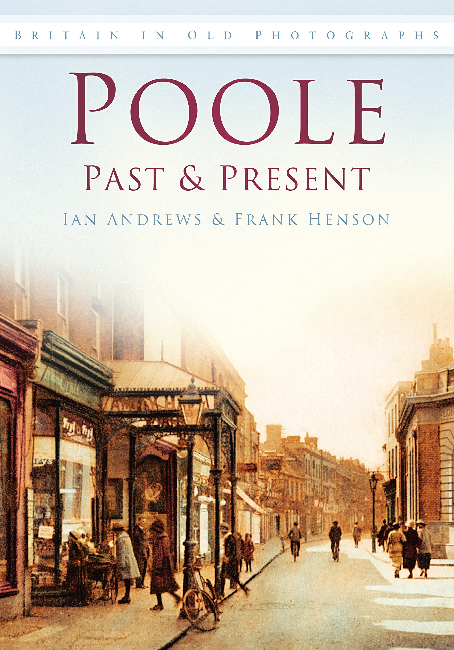 Poole Past & Present: Britain in Old Photographs