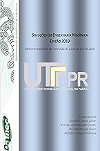 Soluções em Engenharia Mecânica - Edição 2019: Melhores trabalhos de conclusão de curso do ano de 2018