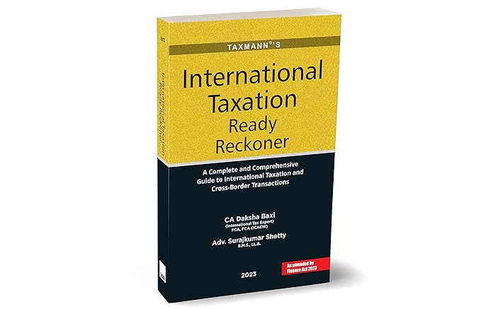 Taxmann's International Taxation Ready Reckoner India's first 'ready reckoner' for persons dealing with cross-border transactions with illustrations/examples, practical & comprehensive case studies