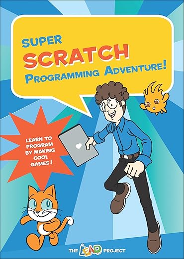 Super Scratch Programming Adventure!: Learn to Program by Making Cool Games