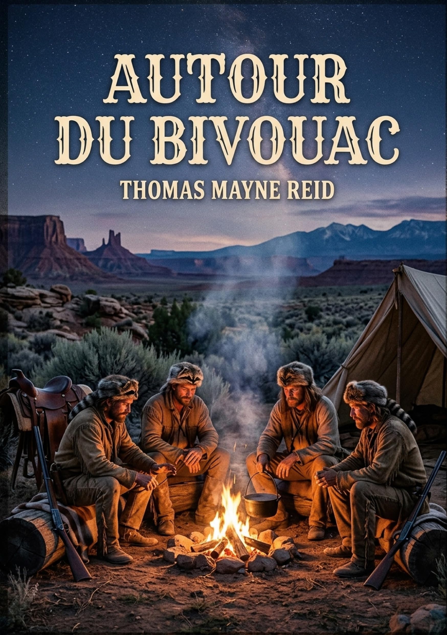Autour du bivouac: Une aventure palpitante dans les prairies de l'Ouest américain avec des chasseurs et des trappeurs.
