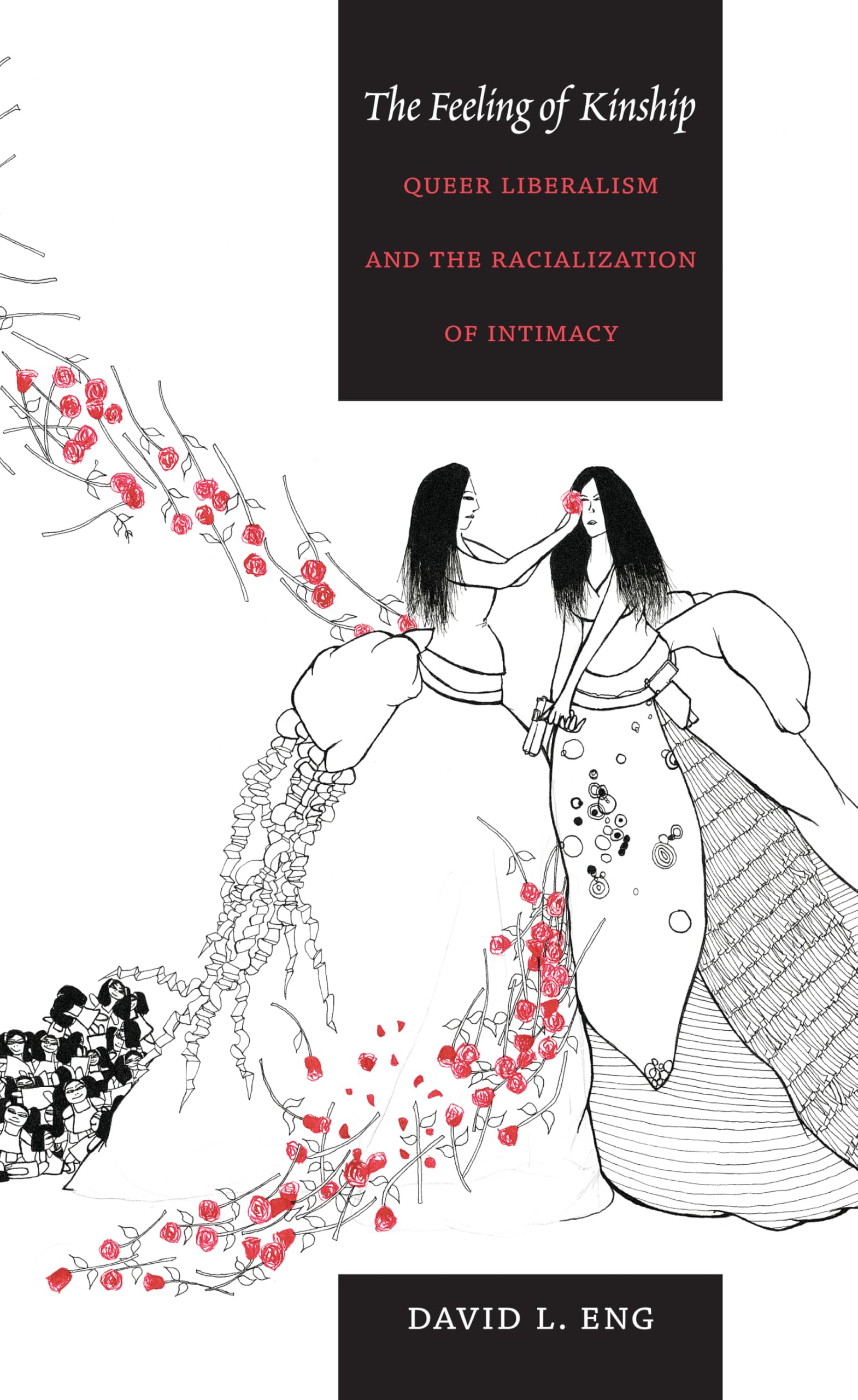 The Feeling of Kinship: Queer Liberalism and the Racialization of Intimacy