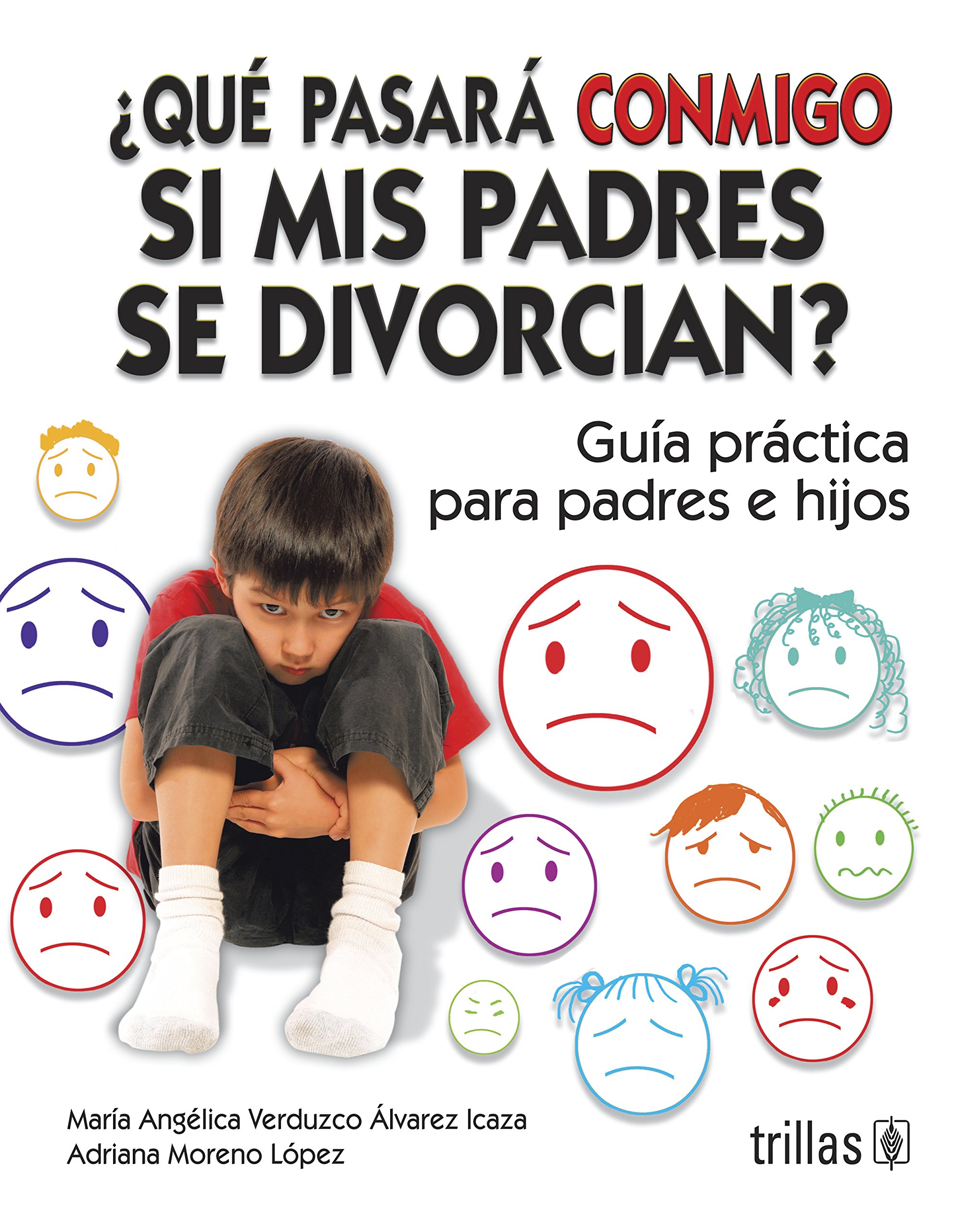Que Pasara Conmigo Si Mis Padres Se Divorcian?/ What Will Happen to Me If My Parents Get Divorced: Guia Practica Para Padres E Hijos/ Practice Guide for Parents and Children