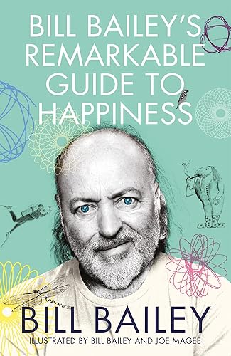 Bill Bailey's Remarkable Guide to Happiness: funny, personal and meditative