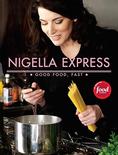 Nigella Express: 130 Recipes for Good Food, Fast