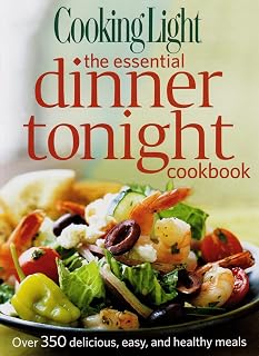 Cooking Light the Essential Dinner Tonight Cookbook