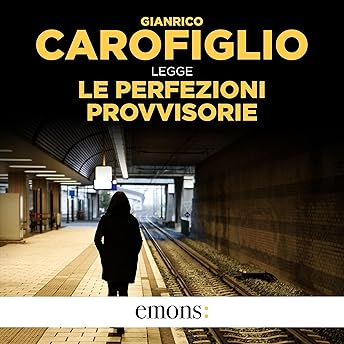 Le perfezioni provvisorie Audiolibro di Gianrico Carofiglio