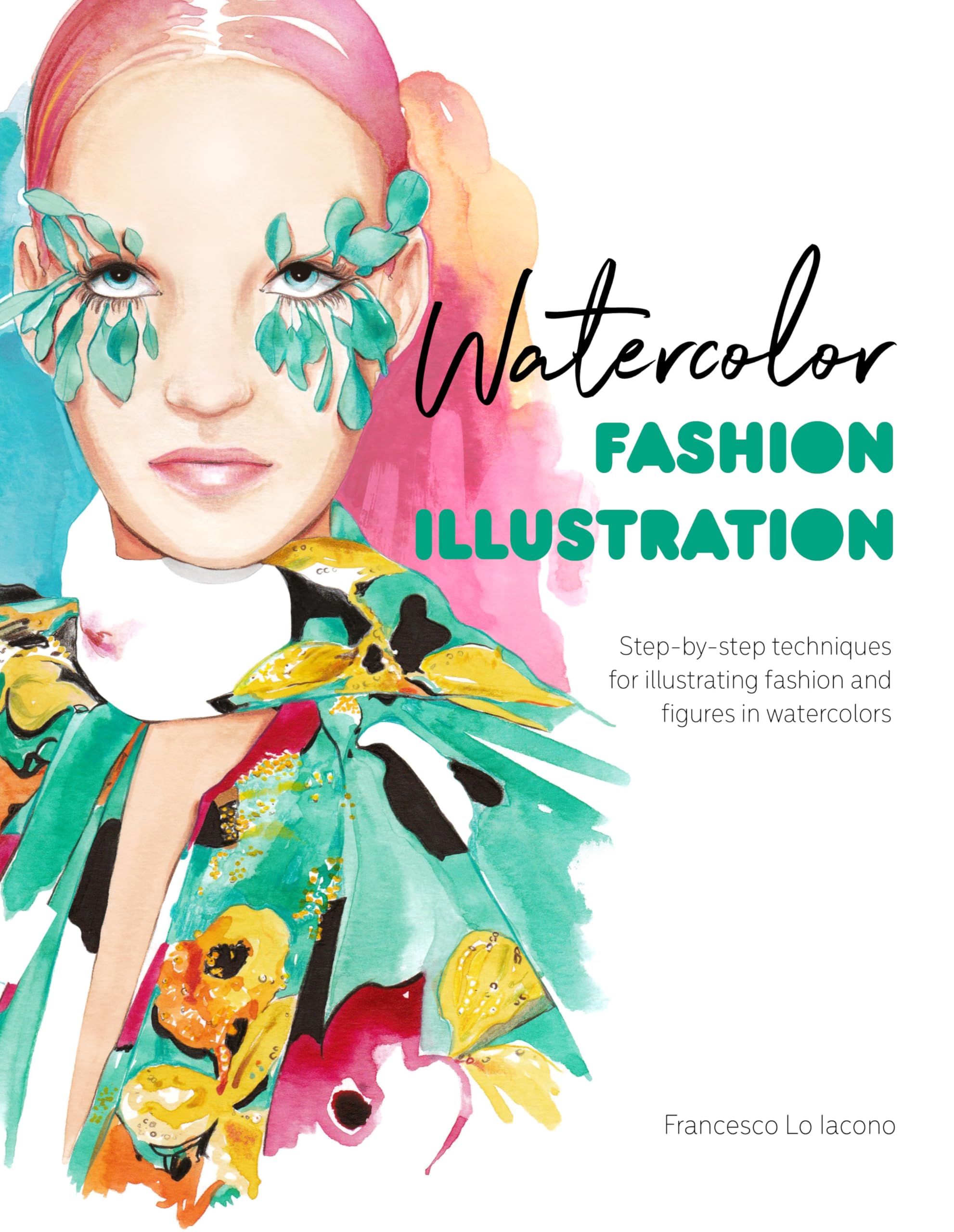 Watercolor Fashion Illustration: Step-by-step techniques for illustrating fashion and figures in watercolors