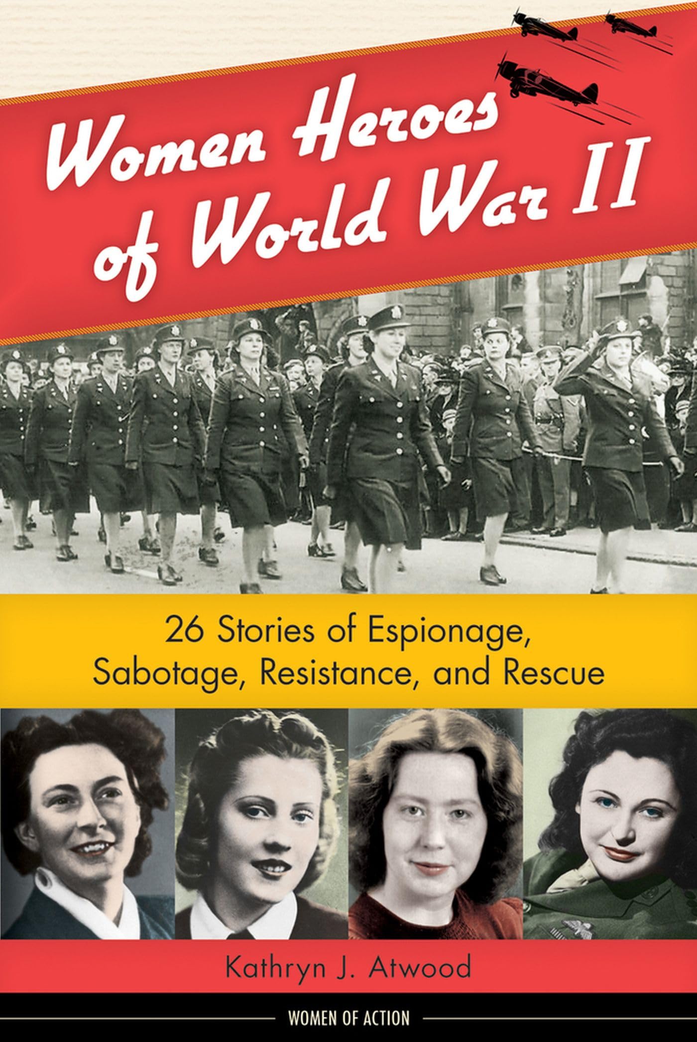 Women Heroes of World War II: 26 Stories of Espionage, Sabotage