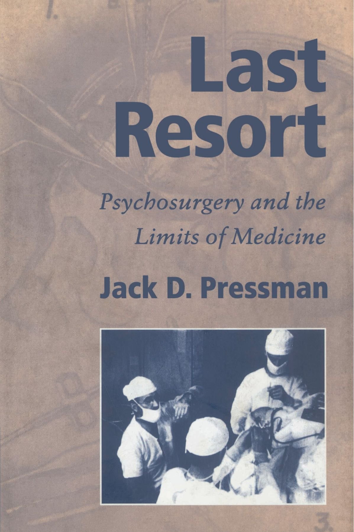 Last Resort: Psychosurgery and the Limits of Medicine