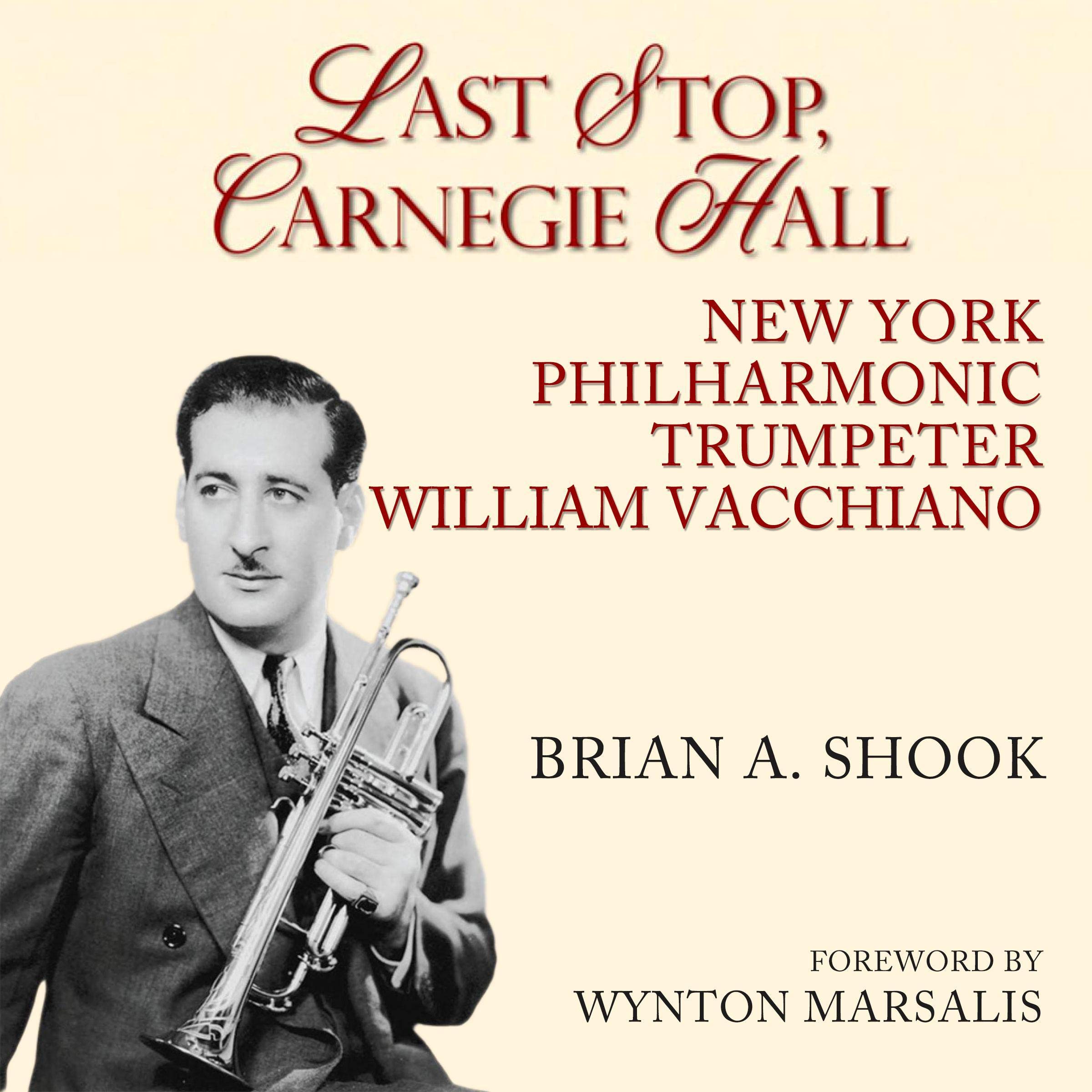 Last Stop, Carnegie Hall: New York Philharmonic Trumpeter William Vacchiano