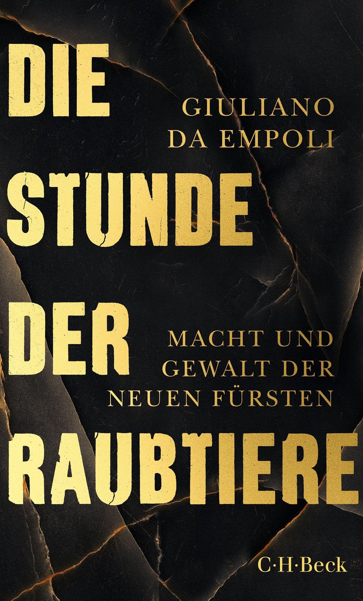 Die Stunde der Raubtiere: Macht und Gewalt der neuen Fürsten
