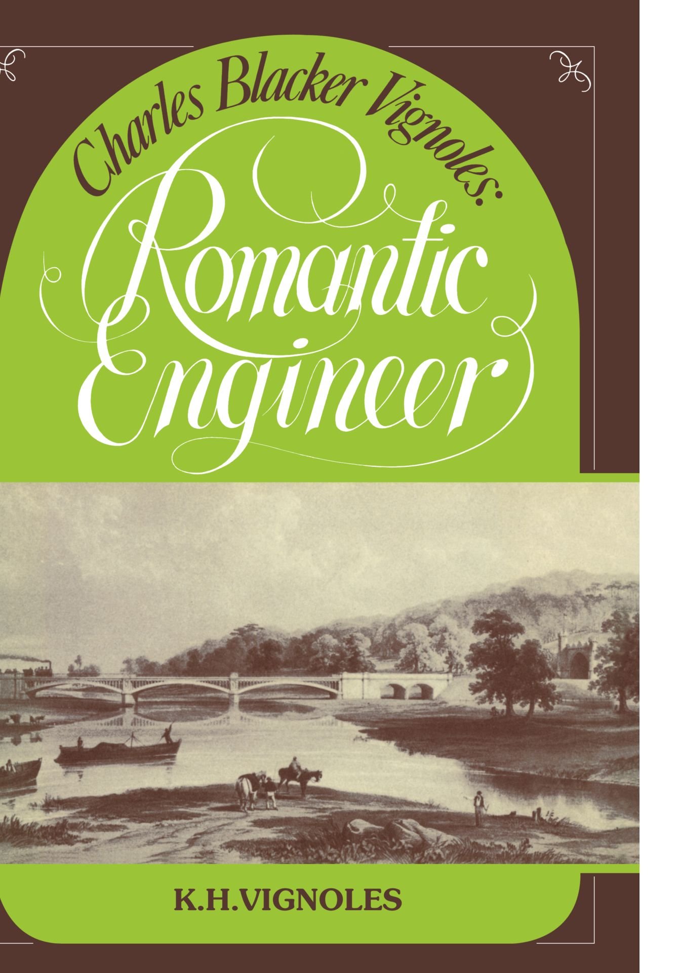 Charles Blacker Vignoles: Romantic Engineer
