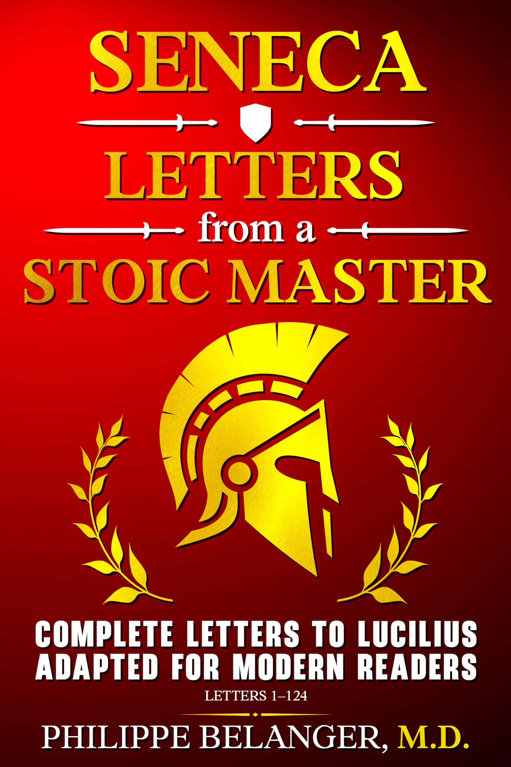Seneca: Letters from a Stoic Master: Complete Letters to Lucilius Adapted for Modern Readers