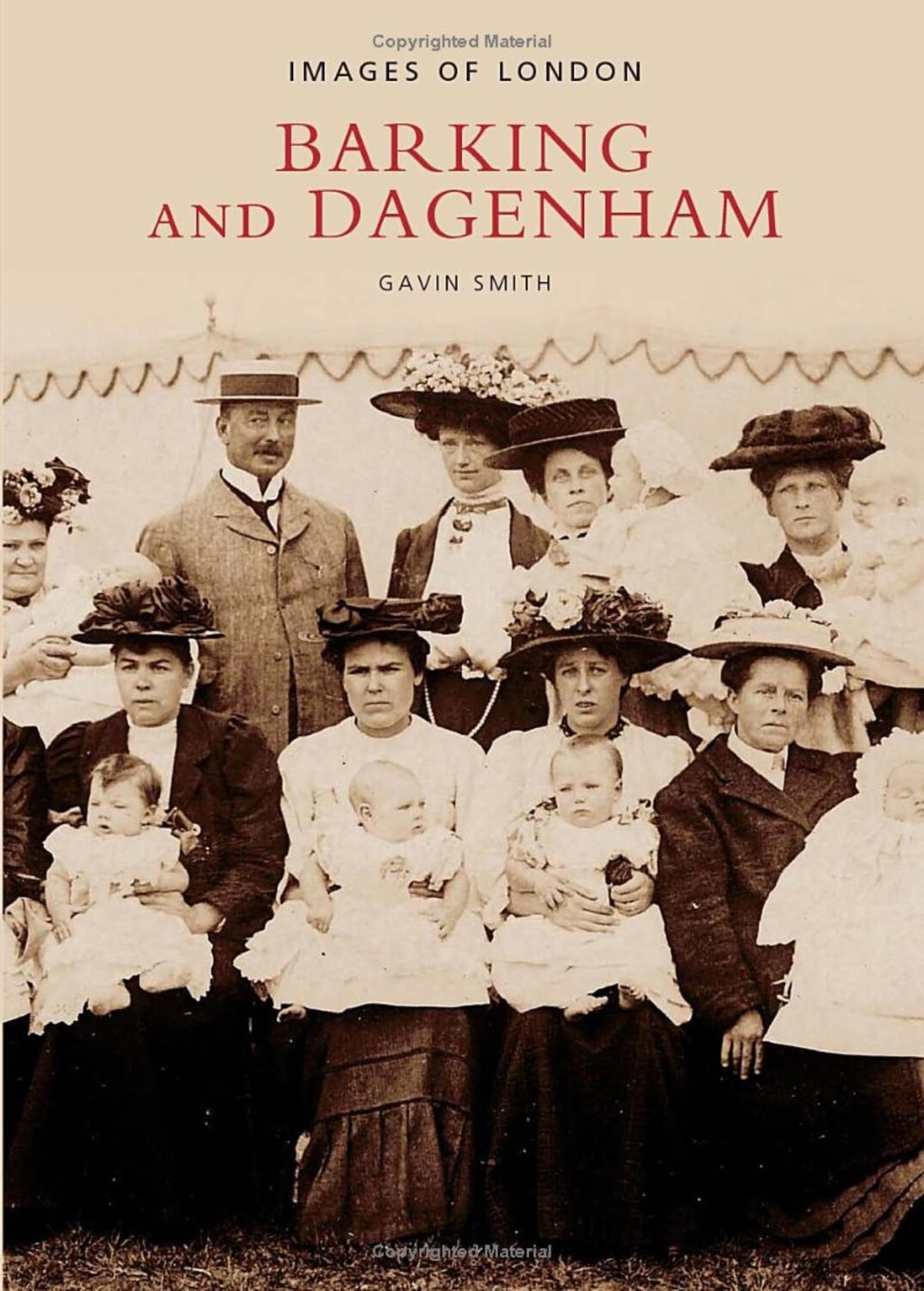 Barking and Dagenham: Images of London - Smith, Gavin