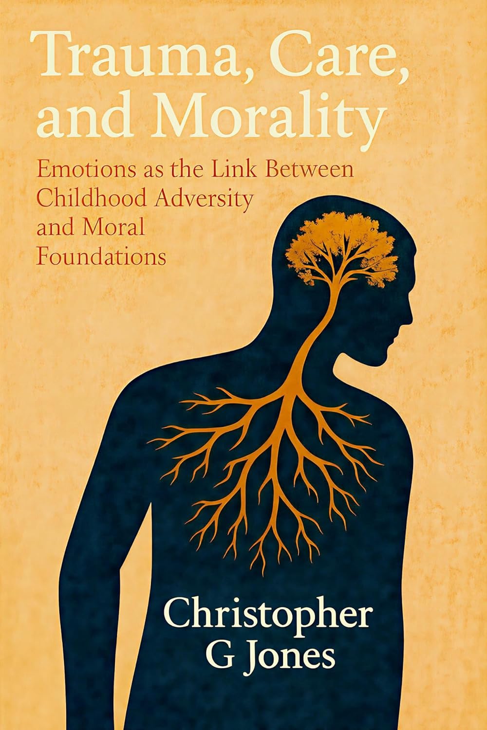 Trauma, Care, and Morality: Emotions as the Link Between Childhood Adversity and Moral Foundations      Kindle Edition