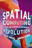 Spatial Computing: An AI-Driven Business Revolution