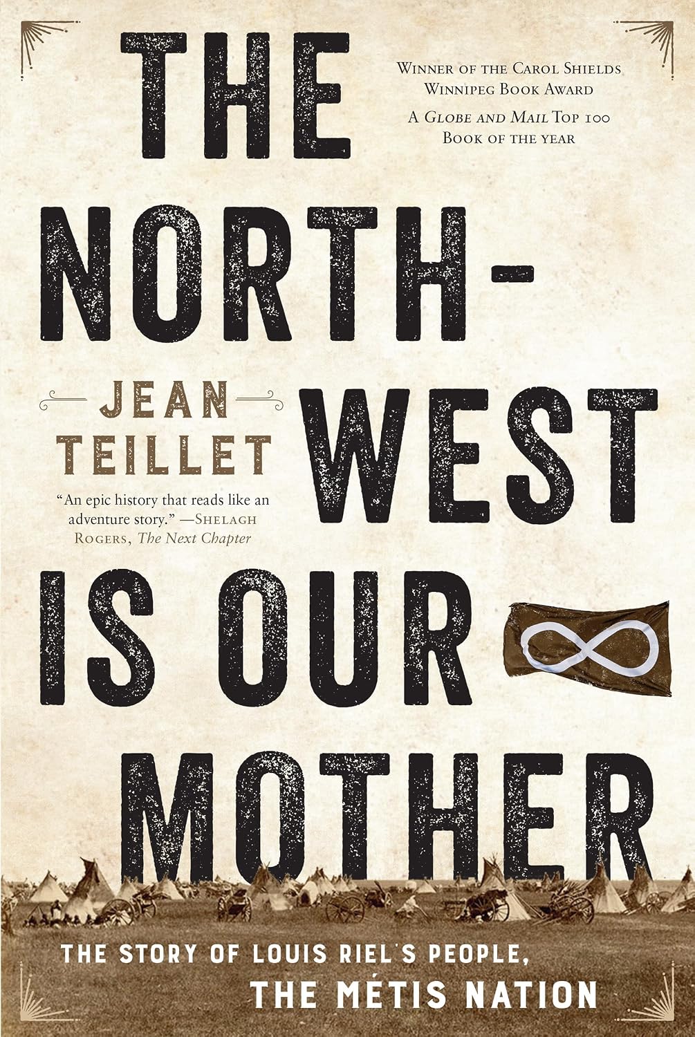 The North-West Is Our Mother: The Story of Louis Riel’s People, the Métis Nation
