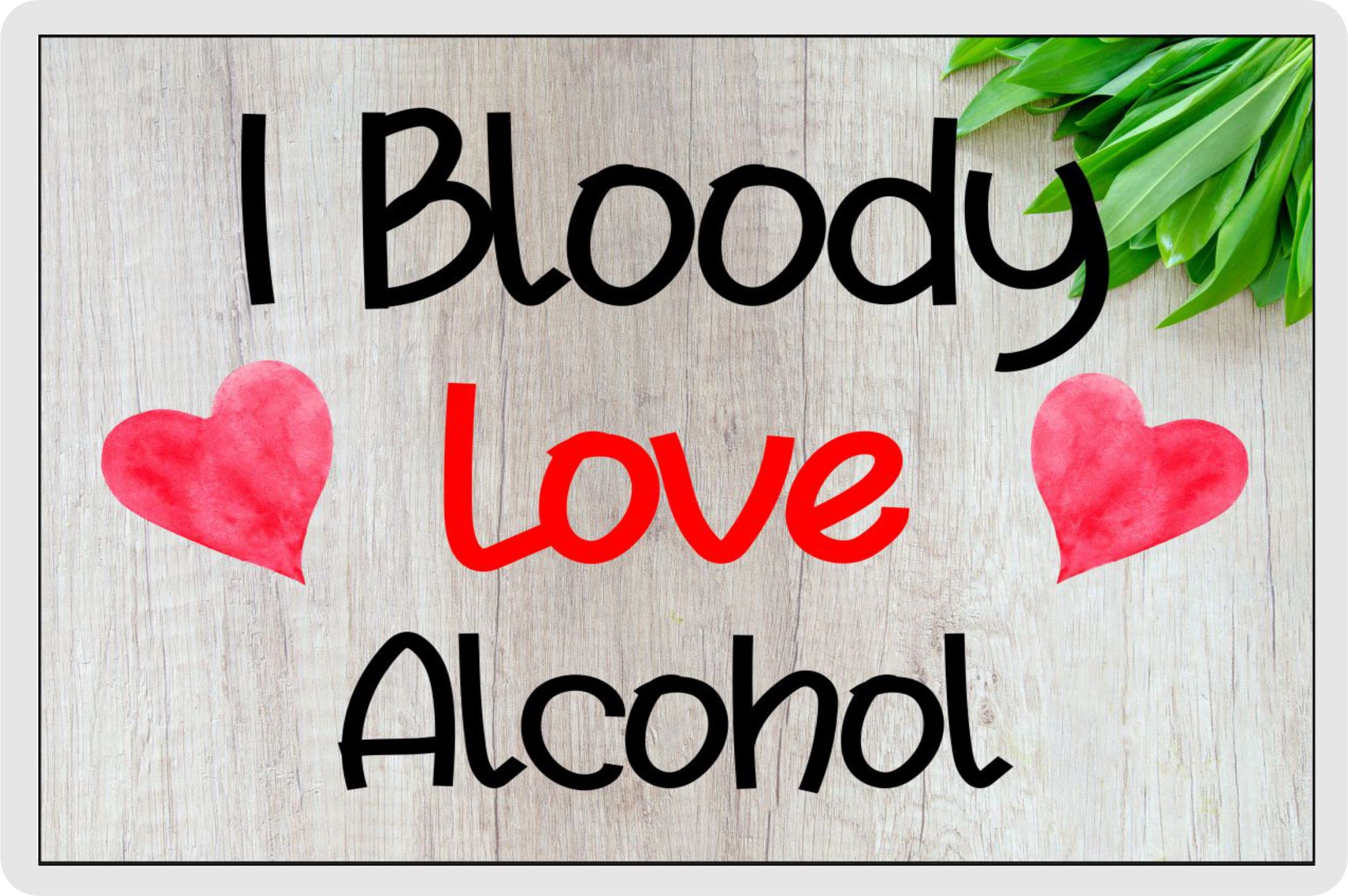 Decalarama Alcohol Fridge Magnet - I Bloody Love Alcohol - Cute Fun Birthday Novelty Gift Present