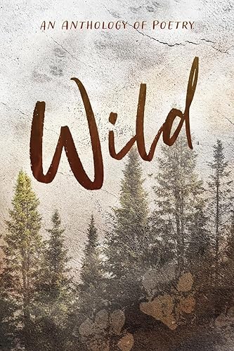 Wild an Anthology of Poetry