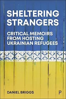 Sheltering Strangers: Critical Memoirs from Hosting Ukrainian Refugees