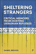 Sheltering Strangers: Critical Memoirs from Hosting Ukrainian Refugees