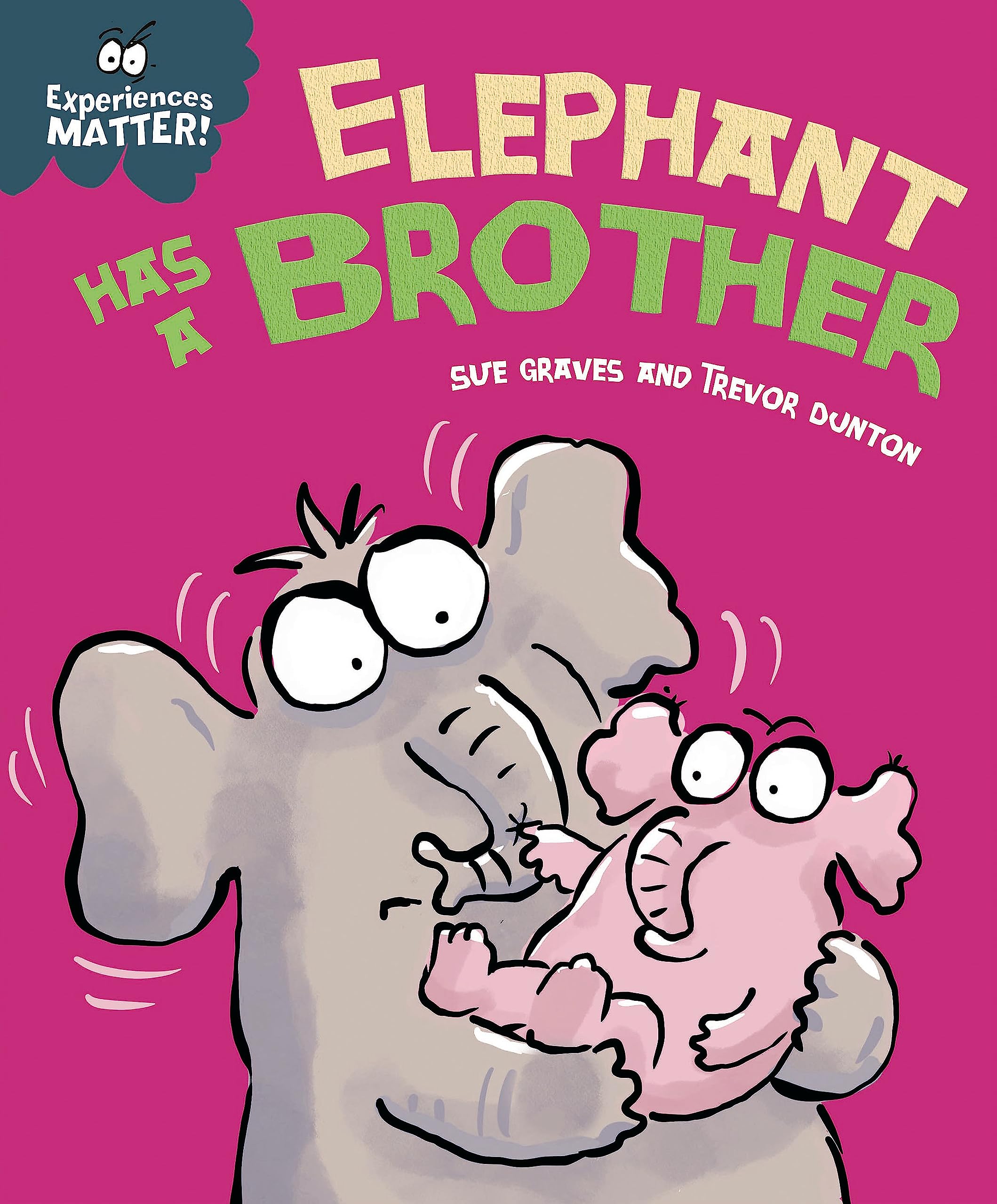 Elephant Has a Brother (Experiences Matter) [paperback] Graves, Sue,Dunton, Trev