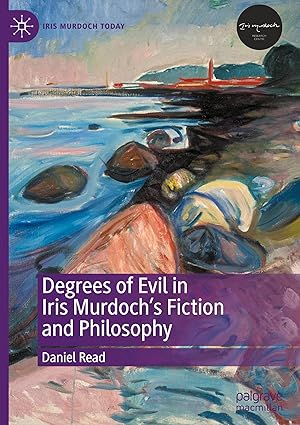 Degrees of Evil in Iris Murdoch's Fiction and Philosophy (Iris Murdoch Today)-Wow! eBook