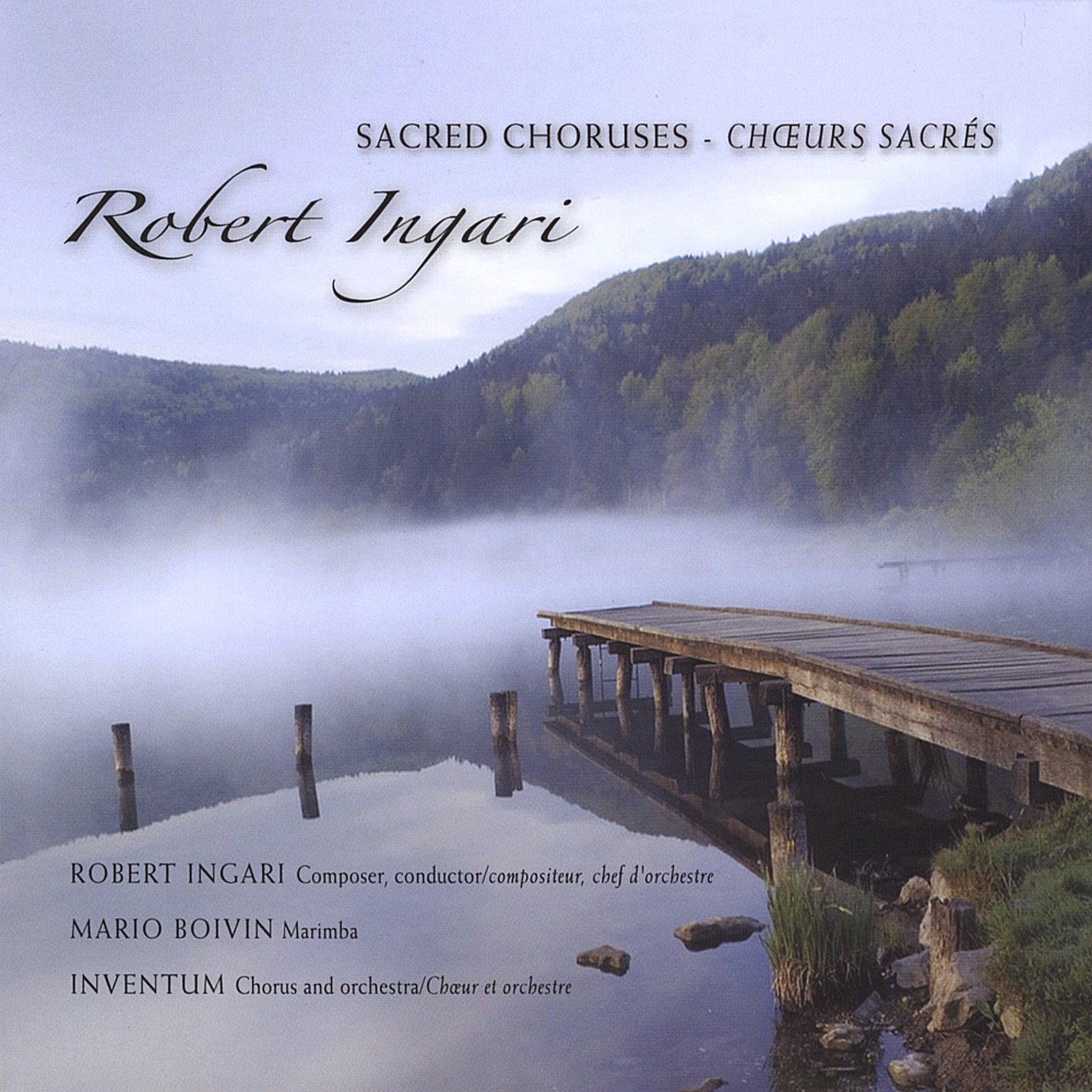 Sacred Choruses/Choeurs Sacras [Audio CD] Ingari, Robert and Inventum