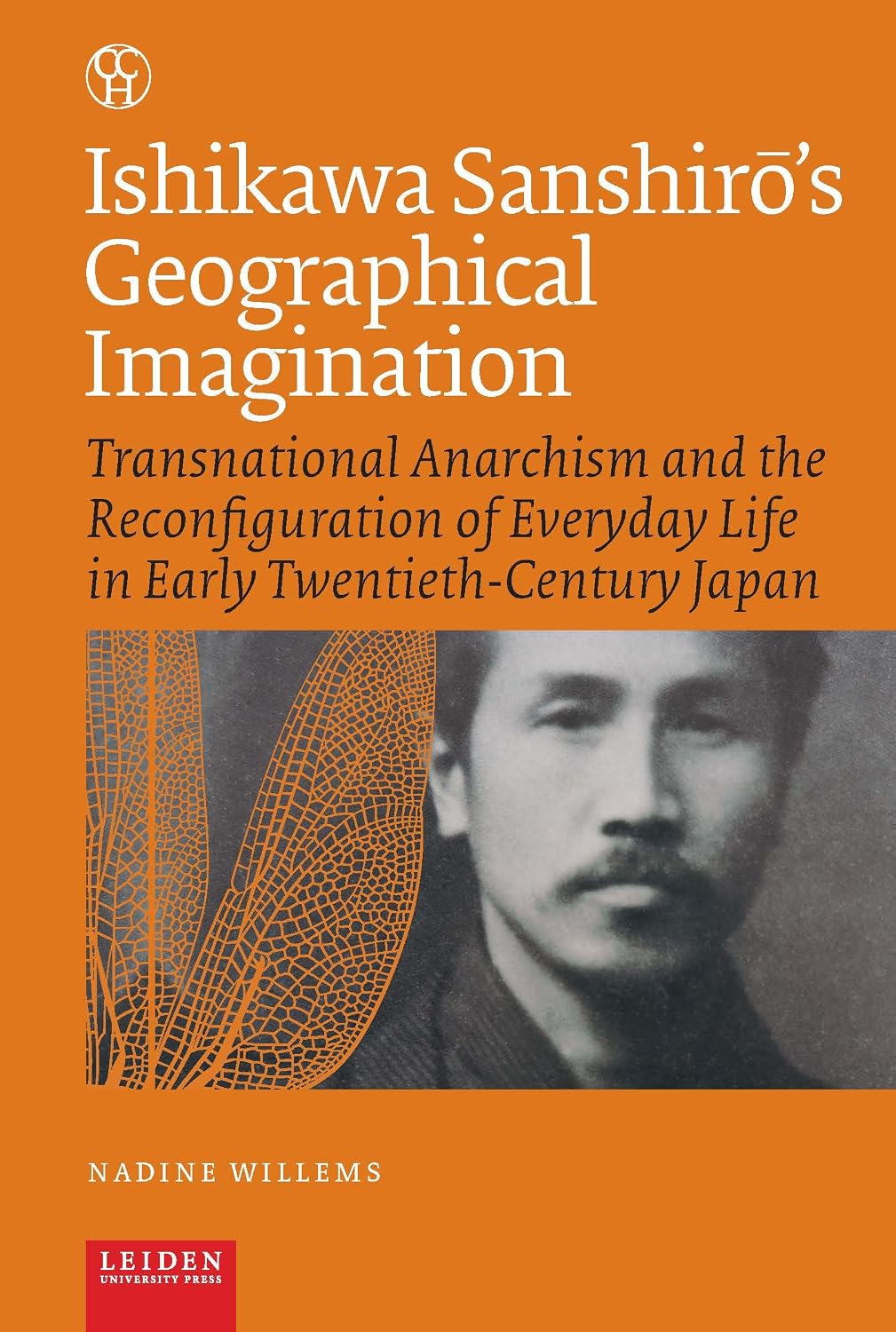 Ishikawa Sanshirō's Geographical Imagination: Transnational Anarchism and the Reconfiguration of Everyday Life in Early Twentieth-Century Japan (Critical, Connected Histories, 3)