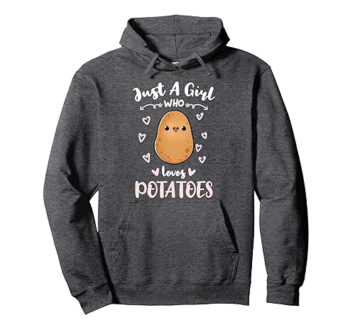 Just A Girl Who Loves Potatoes Pullover Hoodie