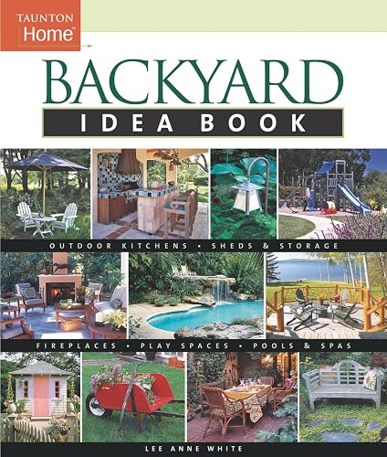 Backyard Idea Book: Outdoor Kitchens, Sheds & Storage, Fireplaces, Play
