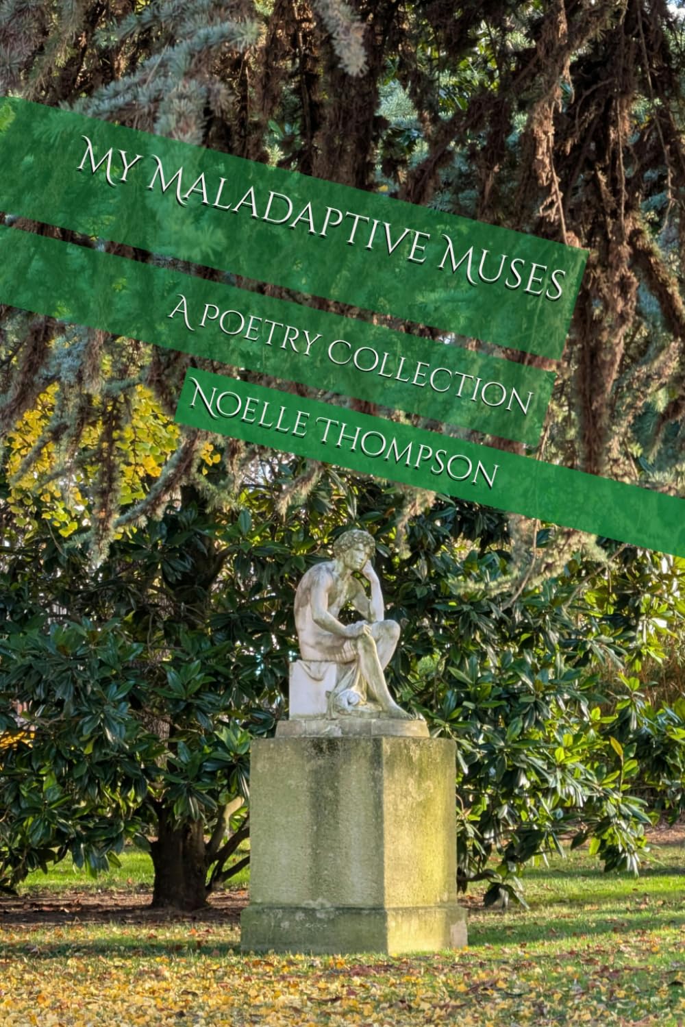 My Maladaptive Muses: A Poetry Collection