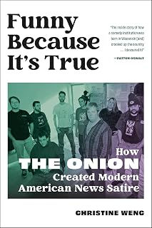 Funny Because It's True: The Onion's Rise to Modern News Satire History Book by Christine Wenc