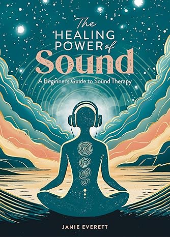 The Healing Power of Sound: A beginner's guide to sound therapy-Wow! eBook