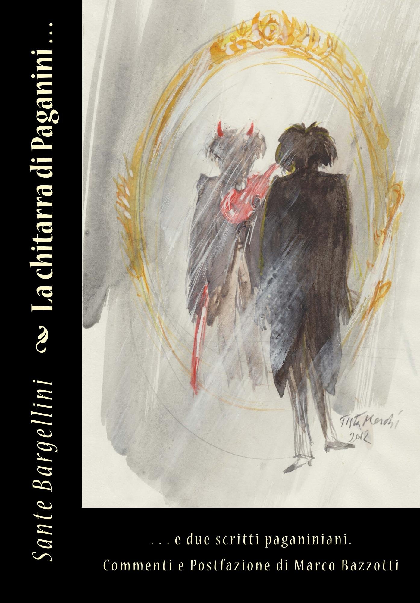 La Chitarra di Paganini: e due scritti paganiniani (Annotated by M. V. Bazzotti) (Historical Music Books Reprint Vol. 1) (Italian Edition)