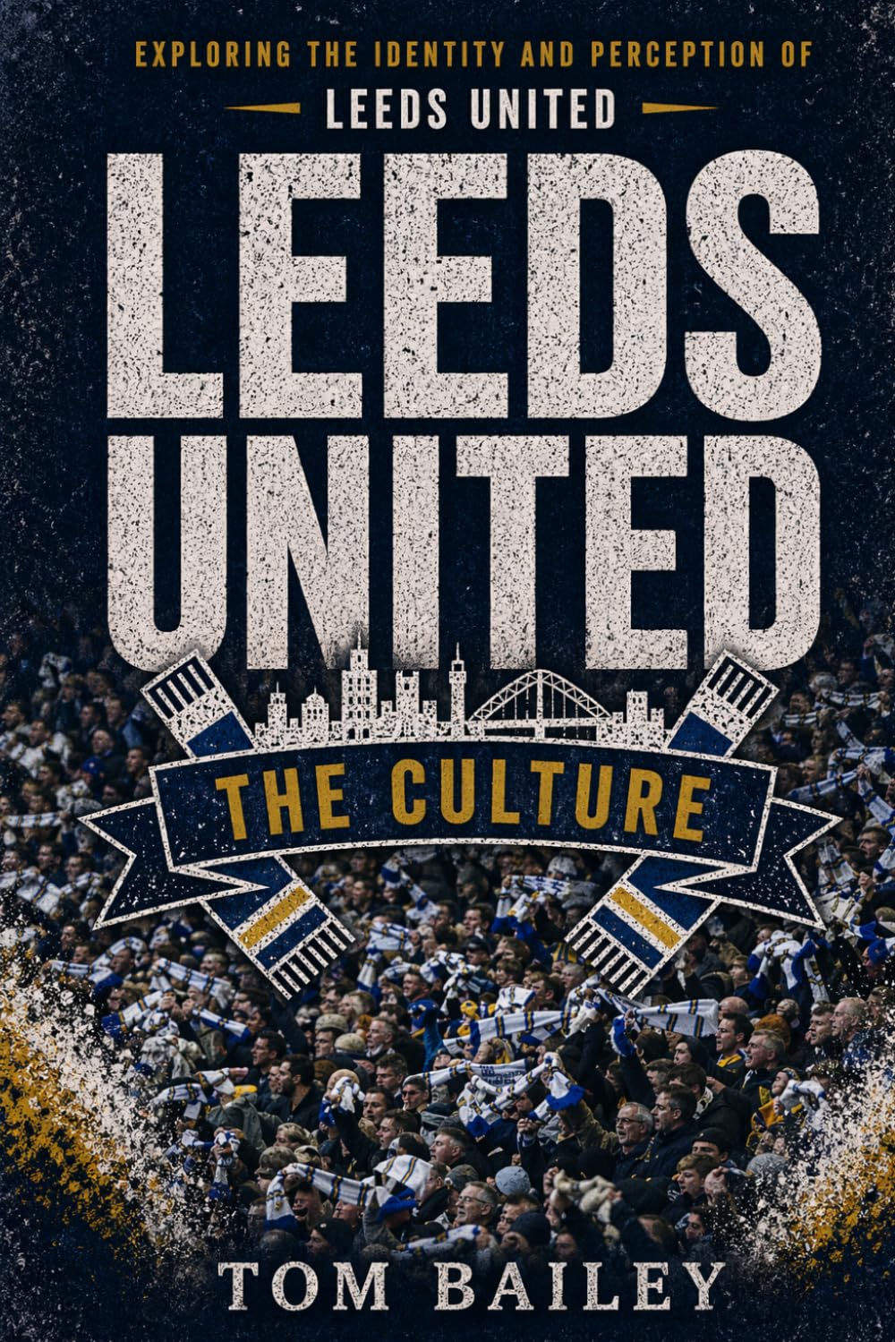 Leeds United: The Culture (The Culture: Football Clubs Series)