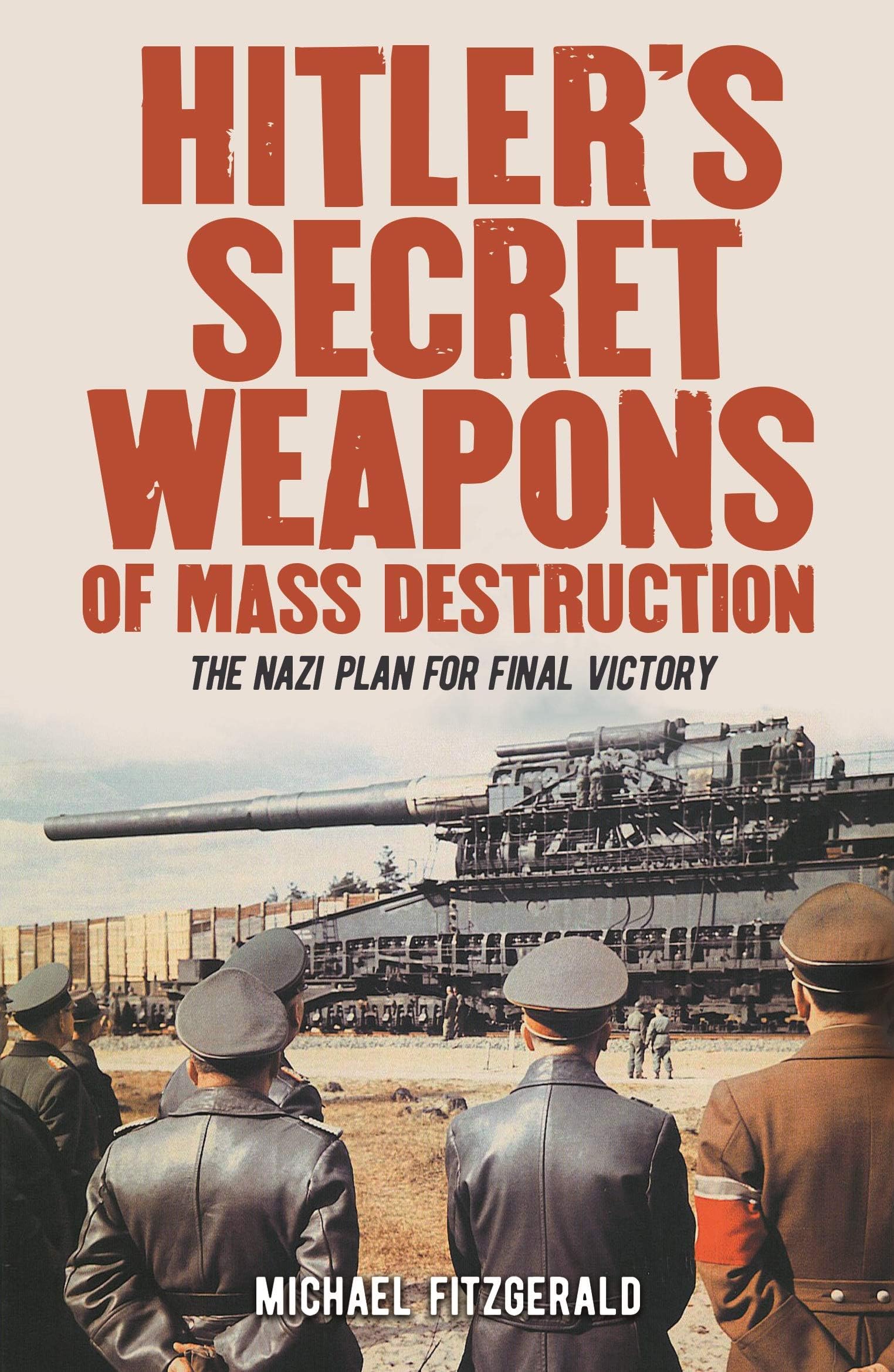 Hitler's Secret Weapons of Mass Destruction: The Nazi Plan for Final Victory Paperback – March 1, 2019