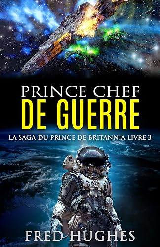 Prince Chef de Guerre (La Saga du Prince de Britannia t. 3)