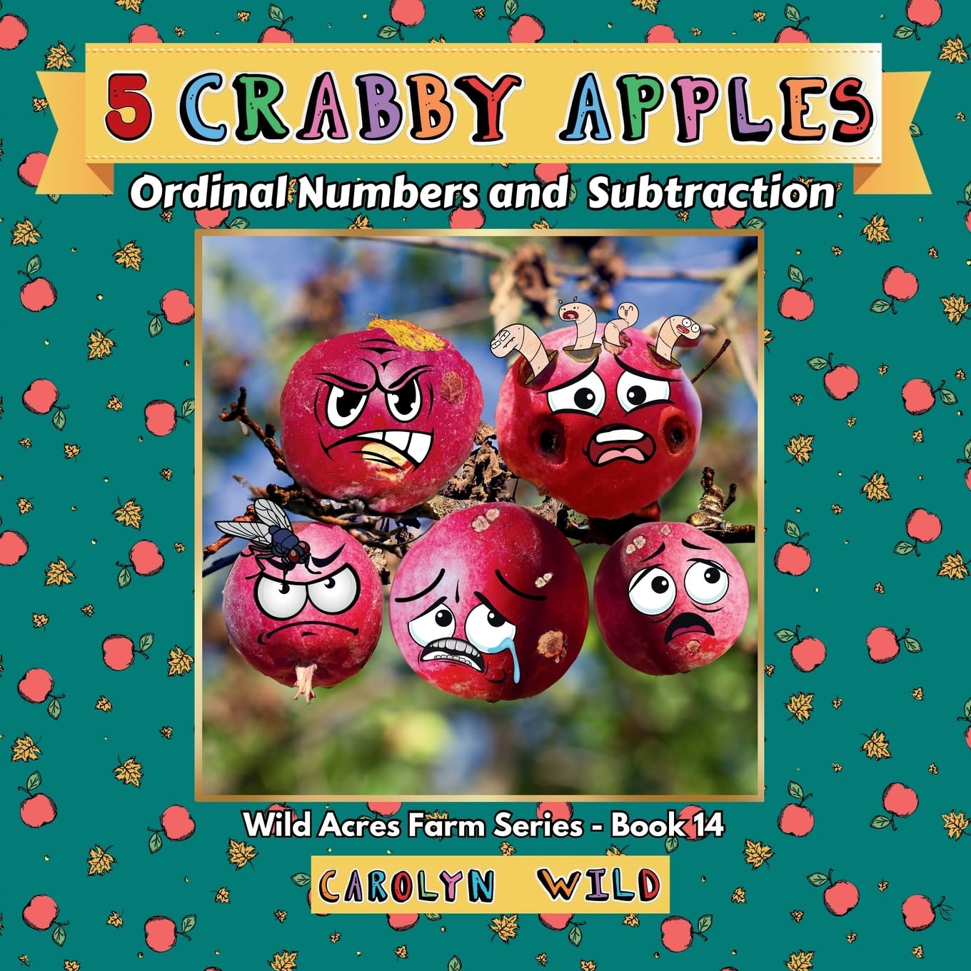 5 Crabby Apples: Ordinal Numbers and Subtraction: 14 (Wild Acres Farm Series)