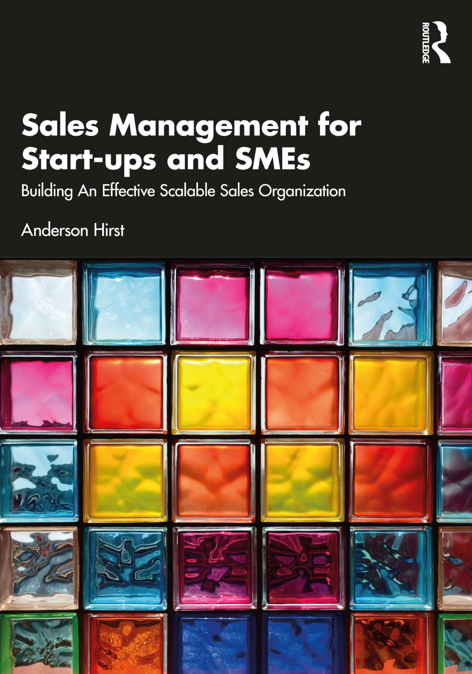 Sales Management for Start-ups and SMEs: Building an effective scalable sales organisation