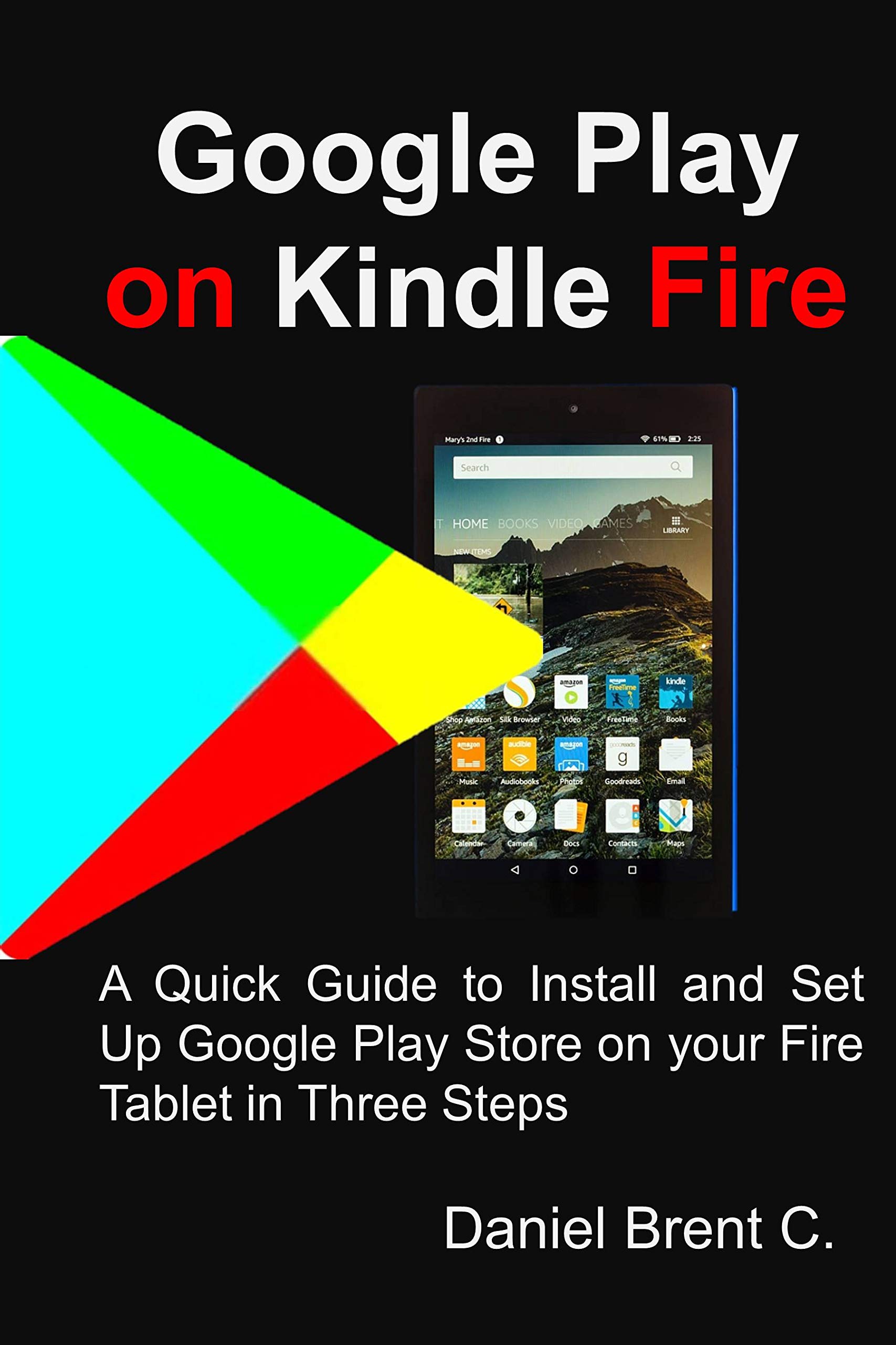 Buy Google Play on Kindle Fire: A Quick Guide to Install and Set Up ...